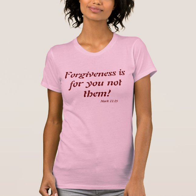 Verzeihung ist für Sie, nicht für sie T-Shirt (Vorderseite)