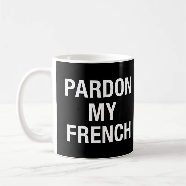 Verzeihung meines Französisch Kaffeetasse (Links)