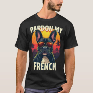 Verzeihung meines Französisch T-Shirt
