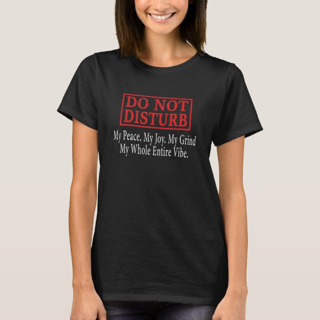 Verzerre nicht meinen Frieden, meine Freude, mein  T-Shirt (Vorderseite)