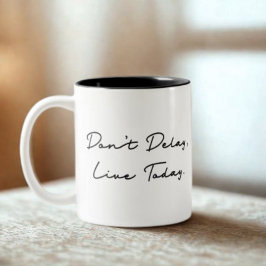 Verzögern Sie nicht, heute zitieren Zweifarbige Tasse