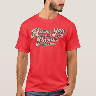 Verzweifelte lustige Freunde Hast du mein Telefon T-Shirt