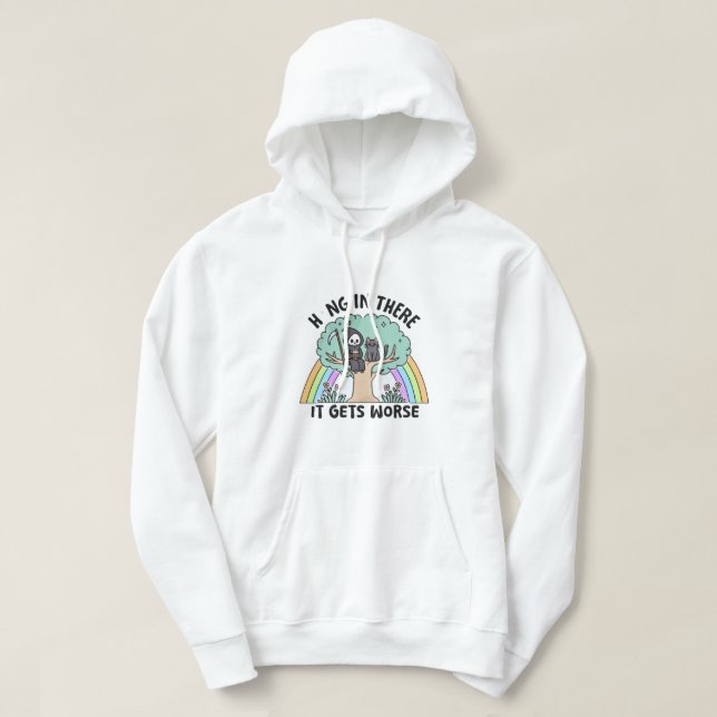 Veste À Capuche Accrochez-vous là-bas, ça devient pire (Design devant)