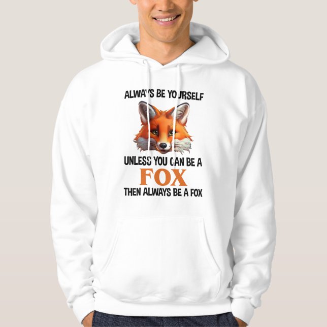 Veste À Capuche Always Be Yourself Unless You Can Be A Fox (Devant)
