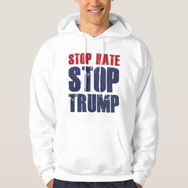Veste À Capuche Arrêter la haine et arrêter Trump (Devant)