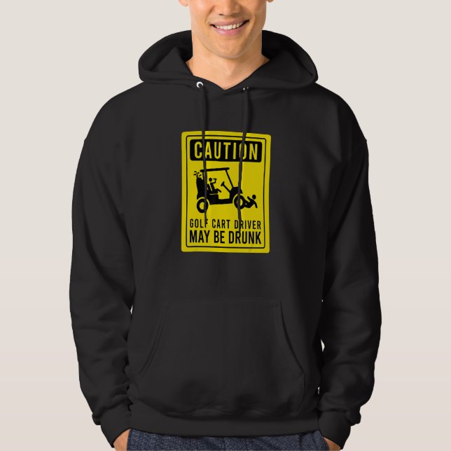 Veste À Capuche Attention Golf Panier conducteur peut être ivre Go (Devant)