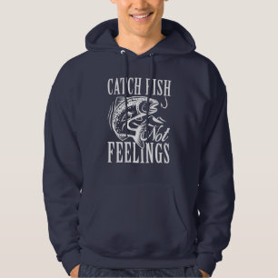 Veste À Capuche Attraper des poissons pas des sentiments