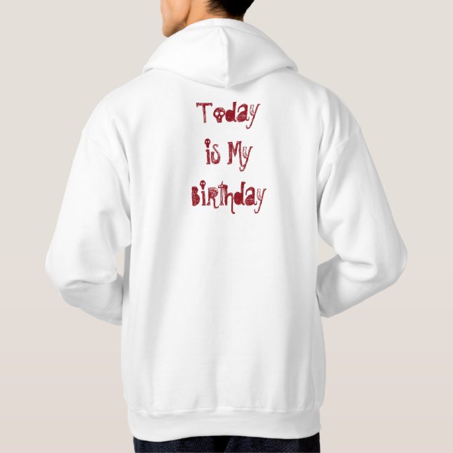 Veste À Capuche Aujourd'hui est mon tee - shirt d'anniversaire (Dos)