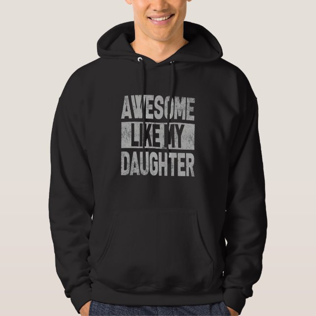 Veste À Capuche Awesome Like My Daughter   Men Funny Fathers Day D (Devant)