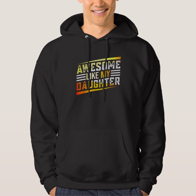 Veste À Capuche Awesome Like My Daughter   Men Funny Fathers Day R (Devant)