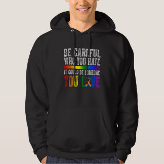 Veste À Capuche Be Careful Who You Hate It Could Be Someone LGBT R