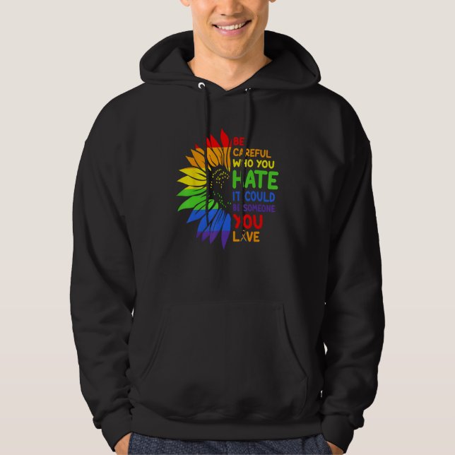 Veste À Capuche Be Careful Who You HATE Sunflower Rainbows Pride (Devant)