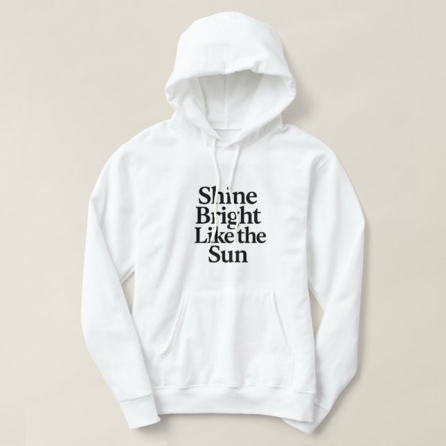 Veste À Capuche Brillant comme le Sun Motivational Quote Hoodi (Design devant)
