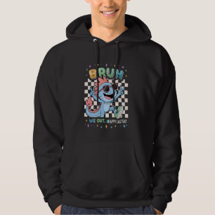 Veste À Capuche Bruh Nous sortons Dernière journée de l'école Dino