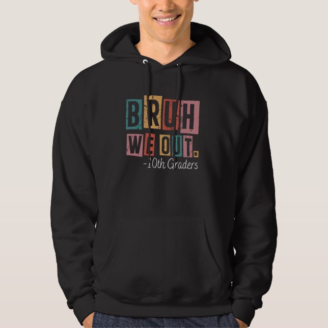 Veste À Capuche Bruh We Out 10th Graders School Enseignants diplôm (Devant)