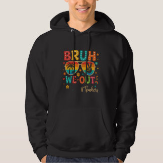 Veste À Capuche Bruh We Out Enseignants Drôle Joyeux Joyeux Jour D