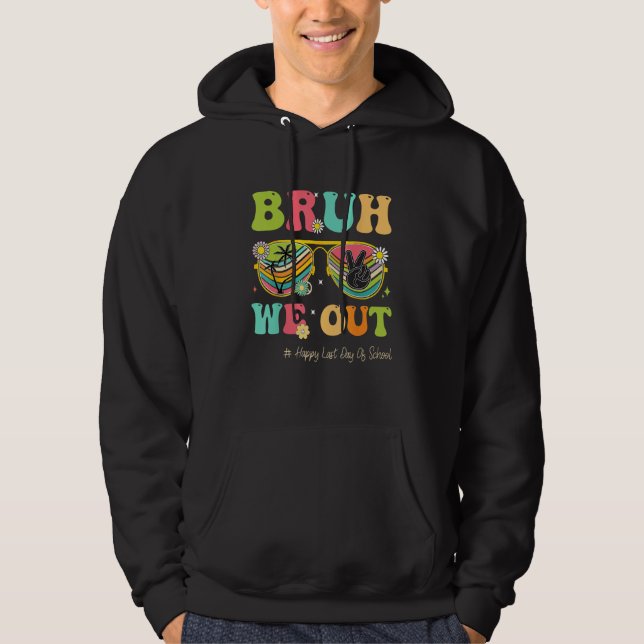 Veste À Capuche Bruh We Out  Last Day Of School Teacher Summer (Devant)