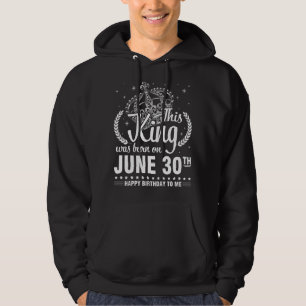 Veste À Capuche Ce Roi Est Né Le 30 Juin Joyeux Anniversaire À