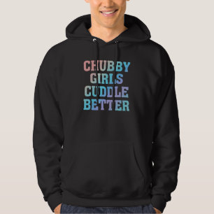 Veste À Capuche Chubby Girls Cuddle Meilleur Humour Fat Girl Citat