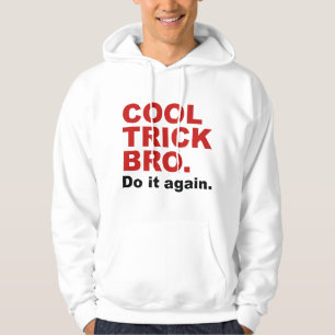 Veste À Capuche Cool Trick Bro. Faites-Le À Nouveau.