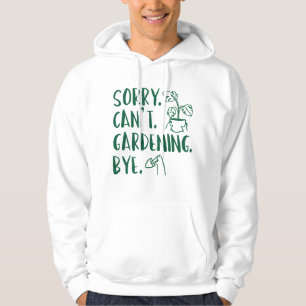 Veste À Capuche Désolé . Je ne peux pas. Jardinage. Au revoir.
