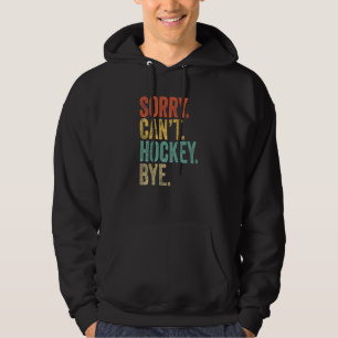 Veste À Capuche Désolé ne peut pas hockey au revoir Memes sarcast