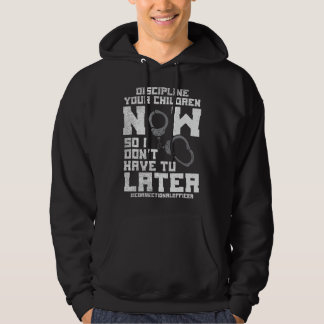 Veste À Capuche Discipliner vos enfants maintenant, donc je n'ai p