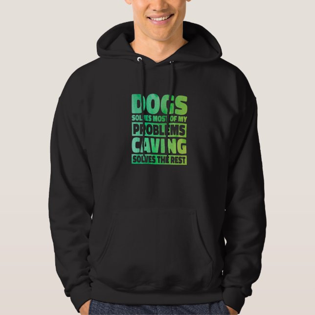 Veste À Capuche Dogs Solves Most Of My Problems Caving Solves The  (Devant)