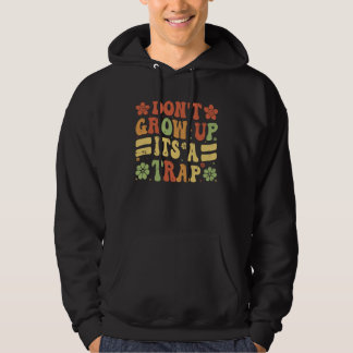 Veste À Capuche Don t Grow Up  It s A Trap   Saying Quote Meme