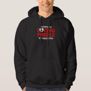 Veste À Capuche Élever mon caniche affectueux est épuisant Caniche