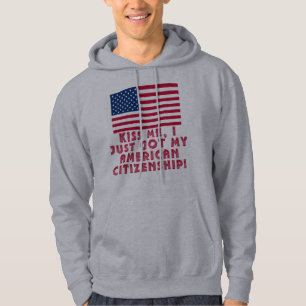 Veste À Capuche Embrassez-moi que j'ai juste obtenu ma citoyenneté