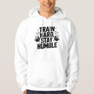 Veste À Capuche Entraînez-vous dur Restez humble Gym Mentalité Mot