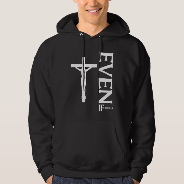 Veste À Capuche Even If Daniel 318  Faith  Bible Verse  Bible Quot (Devant)