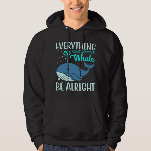 Veste À Capuche Everything Whale Be Alright Orca Sea Mamal Lover (Devant)