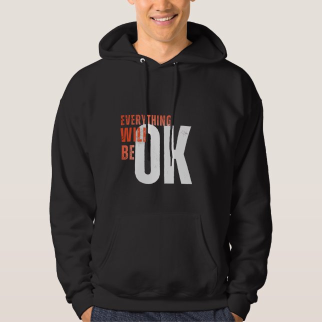 Veste À Capuche Everything Will Be OK – Motivational Bold Text Tee (Devant)