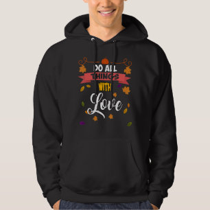 Veste À Capuche Faites Toutes Les Choses Avec Un Humour D'Amour Di