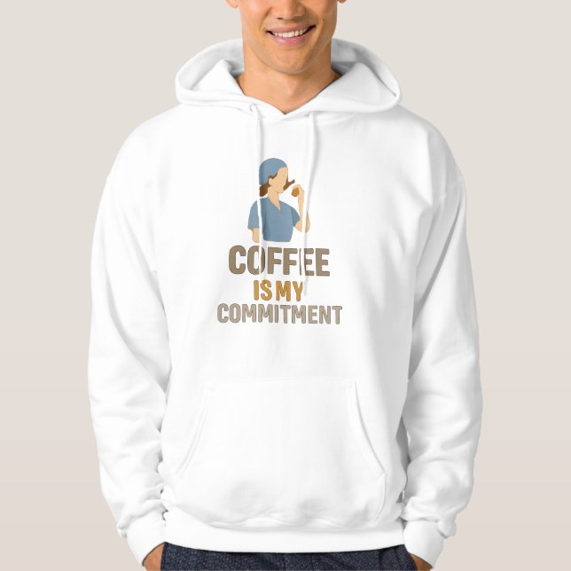 Veste À Capuche Funny Nurse Hoodie – Coffee Is My Commitment  (Devant)