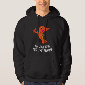 Veste À Capuche Funny Shrimps Food Gift I'm Just Here For The Shri