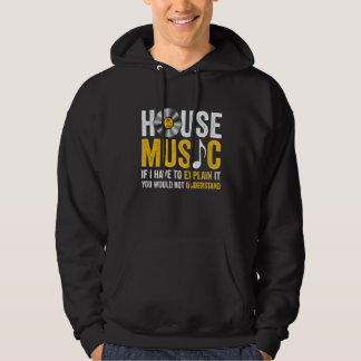 Veste À Capuche House Music If I Have To Explain It 