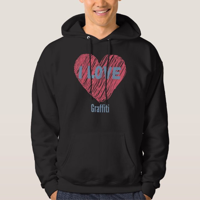 Veste À Capuche I Love Graffiti Heart Image Hobby Ou Hobbyist (Devant)