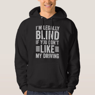 Veste À Capuche I m Legally Blind If You Don t Like My Driving