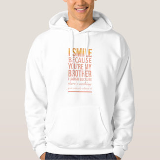 Veste À Capuche I smile because you are my brother I laugh because