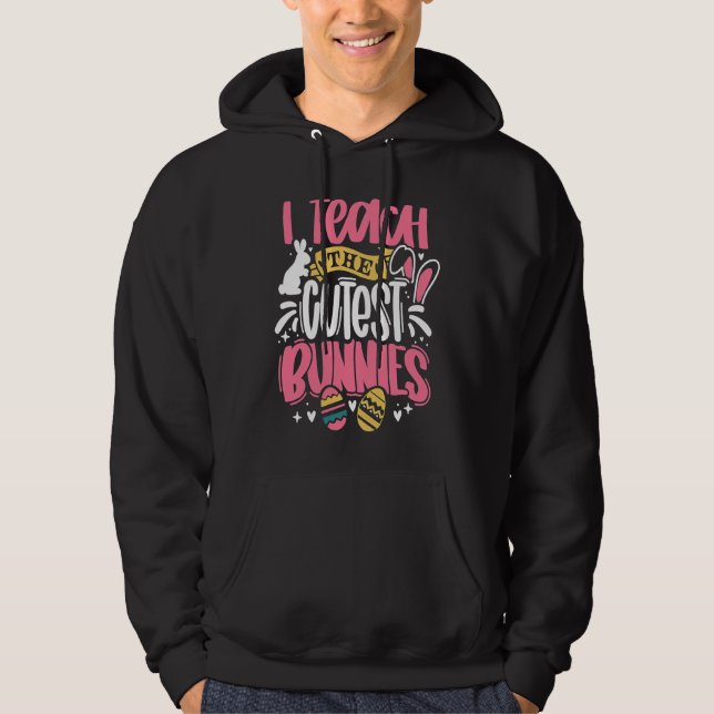 Veste À Capuche I Teach The Cutest Little Bunnies Funny Teacher Ea (Devant)