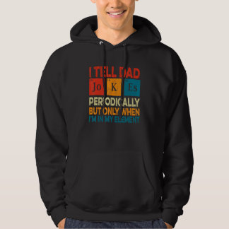 Veste À Capuche I Tell Dad Jokes Periodically But Only When I m My