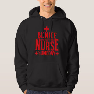 Veste À Capuche Infirmière Funny Sois Gentil Avec Moi Je Pourrais 