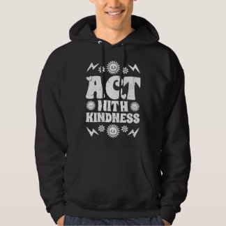 Veste À Capuche Inspirational Act With Kindness For The Humanity K