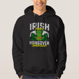 Veste À Capuche Irlandais aujourd'hui pendu demain drôle St Patric