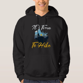 Veste À Capuche It s Time To Hike I Must Go Hiking Hiker  Hiker Ou