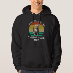 Veste À Capuche J'Aime Vraiment Les Chihuahuas, D'Accord ?