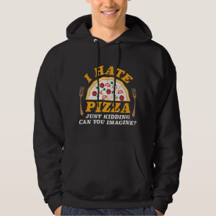 Veste À Capuche Je Déteste La Pizza, Juste En Cassant Pouvez-Vous